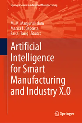 Islam / Baptista / Tariq |  Artificial Intelligence for Smart Manufacturing and Industry X.0 | eBook | Sack Fachmedien