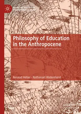 Wallenhorst / Hétier |  Philosophy of Education in the Anthropocene | Buch |  Sack Fachmedien