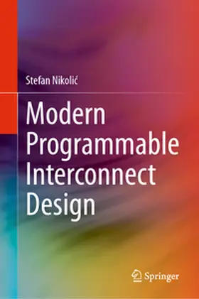 Nikolic / Nikolic | Modern Programmable Interconnect Design | E-Book | sack.de