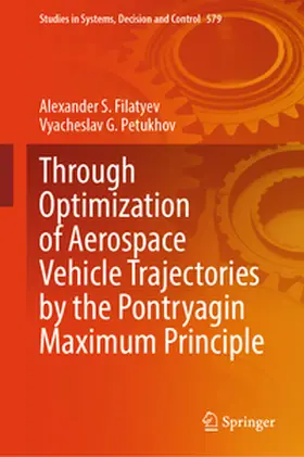 Petukhov / Filatyev |  Through Optimization of Aerospace Vehicle Trajectories by the Pontryagin Maximum Principle | Buch |  Sack Fachmedien