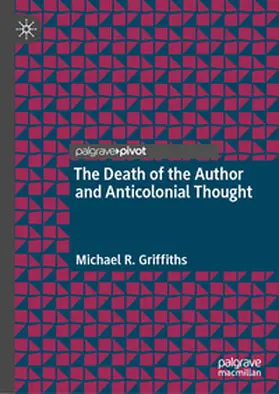 Griffiths |  The Death of the Author and Anticolonial Thought | Buch |  Sack Fachmedien