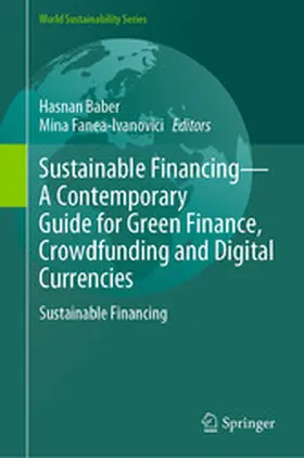 Baber / Fanea-Ivanovici |  Sustainable Financing—A Contemporary Guide for Green Finance, Crowdfunding and Digital Currencies | eBook | Sack Fachmedien
