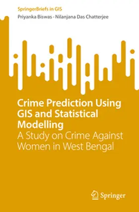 Biswas / Das Chatterjee |  Crime Prediction Using GIS and Statistical Modelling | eBook | Sack Fachmedien