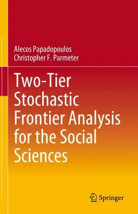 Papadopoulos / Parmeter |  Two-Tier Stochastic Frontier Analysis for the Social Sciences | Buch |  Sack Fachmedien