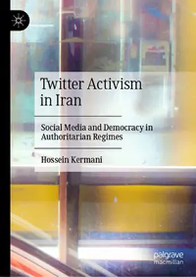 Kermani |  Twitter Activism in Iran | eBook | Sack Fachmedien
