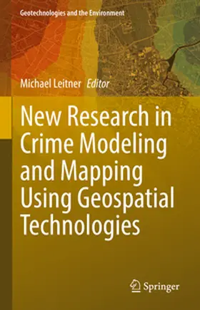 Leitner |  New Research in Crime Modeling and Mapping Using Geospatial Technologies | Buch |  Sack Fachmedien