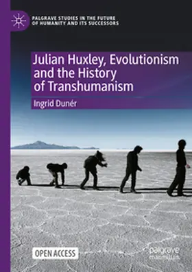 Dunér |  Julian Huxley, Evolutionism and the History of Transhumanism | Buch |  Sack Fachmedien