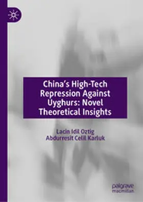 Oztig / Celil Karluk |  China’s High-Tech Repression Against Uyghurs: Novel Theoretical Insights | eBook | Sack Fachmedien