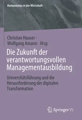 Hauser / Amann |  Die Zukunft der verantwortungsvollen Managementausbildung | Buch |  Sack Fachmedien