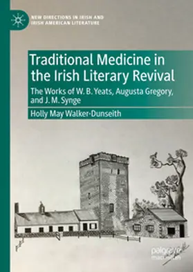 Walker-Dunseith |  Traditional Medicine in the Irish Literary Revival | Buch |  Sack Fachmedien