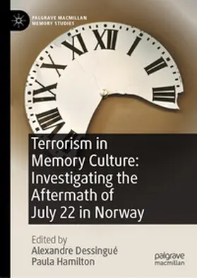 Hamilton / Dessingué |  Terrorism in Memory Culture: Investigating the Aftermath of July 22 in Norway | Buch |  Sack Fachmedien