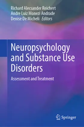 Reichert / De Micheli / Andrade |  Neuropsychology and Substance Use Disorders | Buch |  Sack Fachmedien