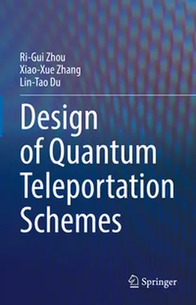 Zhou / Zhang / Du |  Design of Quantum Teleportation Schemes | Buch |  Sack Fachmedien