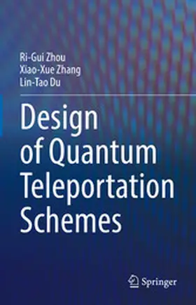 Zhou / Zhang / Du |  Design of Quantum Teleportation Schemes | eBook | Sack Fachmedien