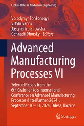 Tonkonogyi / Ivanov / Trojanowska | Advanced Manufacturing Processes VI | E-Book | sack.de