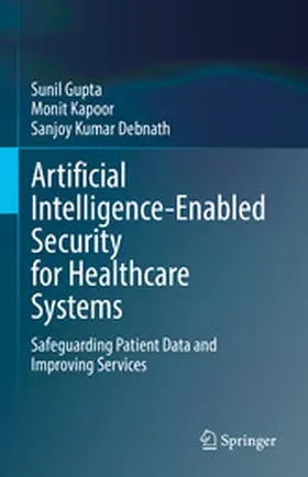 Gupta / Kapoor / Debnath | Artificial Intelligence-Enabled Security for Healthcare Systems | E-Book | sack.de