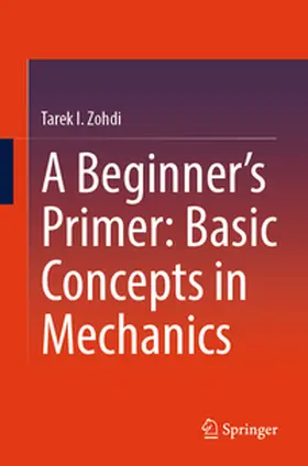 Zohdi | A Beginner’s Primer: Basic Concepts in Mechanics | E-Book | sack.de