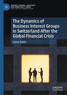 Gatto |  The Dynamics of Business Interest Groups in Switzerland After the Global Financial Crisis | Buch |  Sack Fachmedien