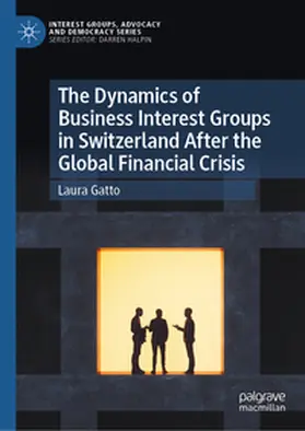 Gatto | The Dynamics of Business Interest Groups in Switzerland After the Global Financial Crisis | E-Book | sack.de