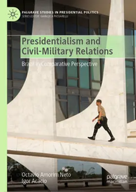 Amorim Neto / Acácio |  Presidentialism and Civil-Military Relations | eBook | Sack Fachmedien