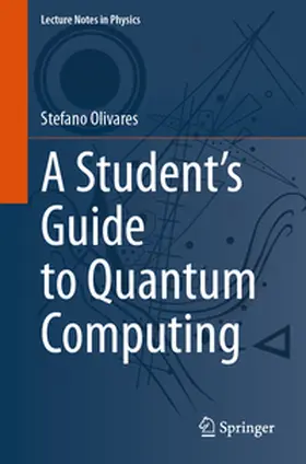 Olivares |  A Student's Guide to Quantum Computing | Buch |  Sack Fachmedien