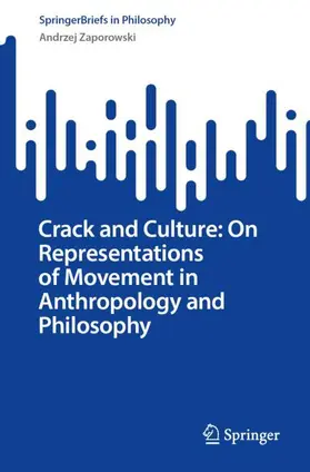 Zaporowski |  Crack and Culture: On Representations of Movement in Anthropology and Philosophy | Buch |  Sack Fachmedien