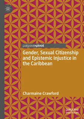Crawford |  Gender, Sexual Citizenship and Epistemic Injustice in the Caribbean | eBook | Sack Fachmedien