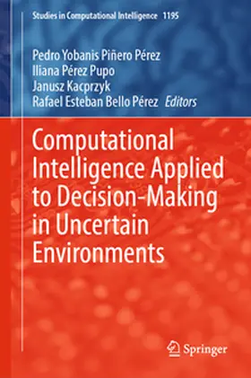 Piñero Pérez / Pérez Pupo / Kacprzyk |  Computational Intelligence Applied to Decision-Making in Uncertain Environments | eBook | Sack Fachmedien