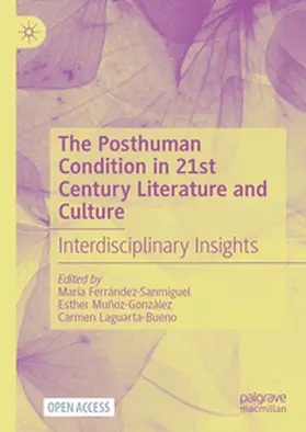 Ferrández-Sanmiguel / Muñoz-González / Laguarta-Bueno |  The Posthuman Condition in 21st Century Literature and Culture | eBook | Sack Fachmedien