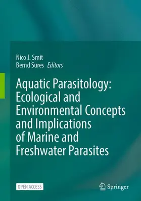 Sures / Smit |  Aquatic Parasitology: Ecological and Environmental Concepts and Implications of Marine and Freshwater Parasites | Buch |  Sack Fachmedien
