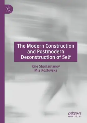 Kostovska / Sharlamanov |  The Modern Construction and Postmodern Deconstruction of Self | Buch |  Sack Fachmedien