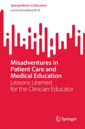Greenberg M.D. |  Misadventures in Patient Care and Medical Education | Buch |  Sack Fachmedien
