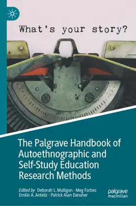 Mulligan / Forbes / Anteliz |  The Palgrave Handbook of Autoethnographic and Self-Study Education Research Methods | Buch |  Sack Fachmedien