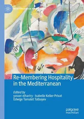 elhariry / Keller-Privat / Tamalet Talbayev |  Re-Membering Hospitality in the Mediterranean | Buch |  Sack Fachmedien