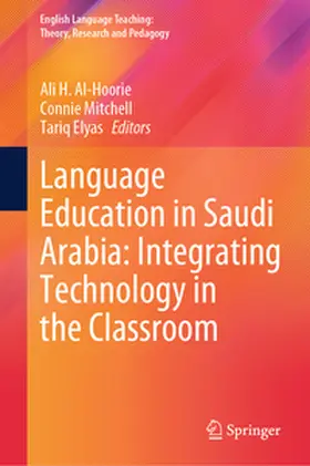 Al-Hoorie / Mitchell / Elyas |  Language Education in Saudi Arabia: Integrating Technology in the Classroom | eBook | Sack Fachmedien