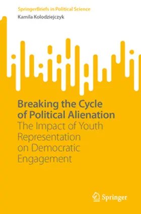 Kolodziejczyk |  Breaking the Cycle of Political Alienation | Buch |  Sack Fachmedien