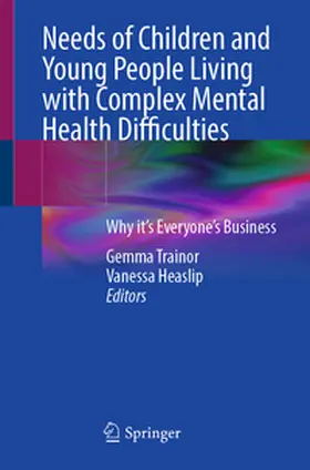 Trainor / Heaslip |  Needs of Children and Young People Living with Complex Mental Health Difficulties | eBook | Sack Fachmedien
