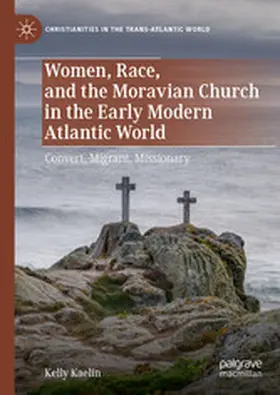 Kaelin |  Women, Race, and the Moravian Church in the Early Modern Atlantic World | eBook | Sack Fachmedien