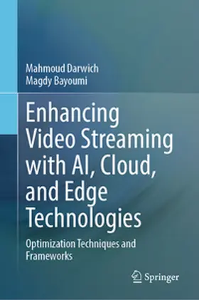 Bayoumi / Darwich |  Enhancing Video Streaming with AI, Cloud, and Edge Technologies | Buch |  Sack Fachmedien