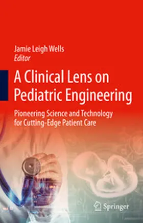 Wells |  A Clinical Lens on Pediatric Engineering | eBook | Sack Fachmedien