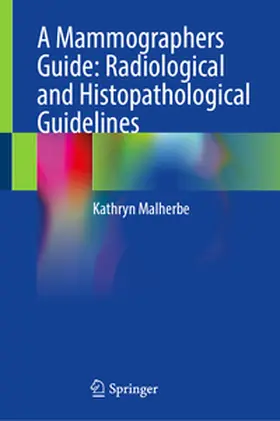 Malherbe |  A Mammographers Guide: Radiological and Histopathological Guidelines | Buch |  Sack Fachmedien
