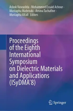 Vaseashta / Achour / Aitali |  Proceedings of the Eighth International Symposium on Dielectric Materials and Applications (ISyDMA'8) | Buch |  Sack Fachmedien