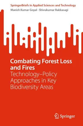 Goyal / Rakkasagi |  Combating Forest Loss and Fires Technology-Policy Approaches in Key Biodiversity Areas | Buch |  Sack Fachmedien