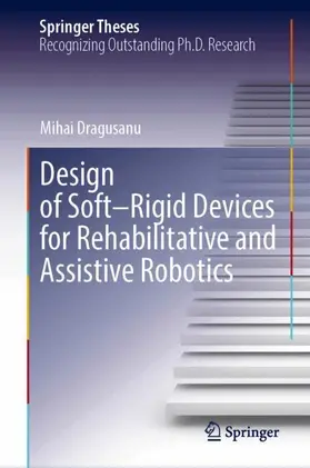 Dragusanu |  Design of Soft-Rigid Devices for Rehabilitative and Assistive Robotics | Buch |  Sack Fachmedien