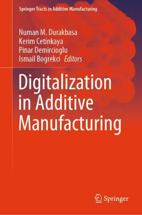 Durakbasa / Cetinkaya / Demircioglu |  Digitalization in Additive Manufacturing | Buch |  Sack Fachmedien