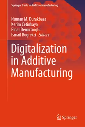 Durakbasa / Cetinkaya / Demircioglu |  Digitalization in Additive Manufacturing | eBook | Sack Fachmedien