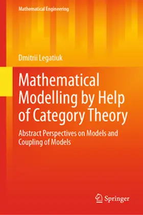 Legatiuk |  Mathematical Modelling by Help of Category Theory | eBook | Sack Fachmedien