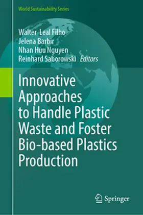 Leal Filho / Barbir / Nguyen | Innovative Approaches to Handle Plastic Waste and Foster Bio-based Plastics Production | Buch | 978-3-031-84958-9 | sack.de