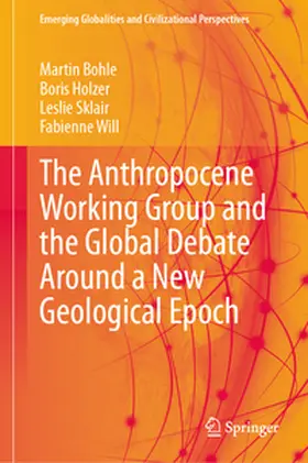 Bohle / Holzer / Sklair | The Anthropocene Working Group and the Global Debate Around a New Geological Epoch | E-Book | sack.de
