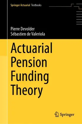 Devolder / de Valeriola |  Actuarial Pension Funding Theory | Buch |  Sack Fachmedien